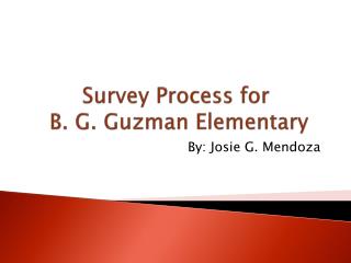 Survey Process for B. G. Guzman Elementary