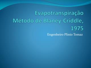 Evapotranspiração Método de Blaney-Criddle , 1975