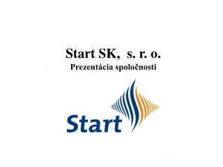 Start SK, s. r. o. Prezentácia spoločnosti