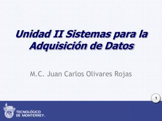 Unidad II Sistemas para la Adquisición de Datos