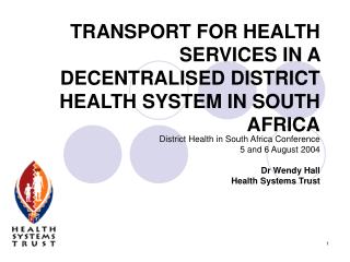 TRANSPORT FOR HEALTH SERVICES IN A DECENTRALISED DISTRICT HEALTH SYSTEM IN SOUTH AFRICA