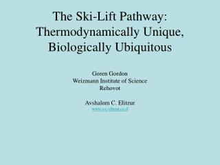 The Ski-Lift Pathway: Thermodynamically Unique, Biologically Ubiquitous