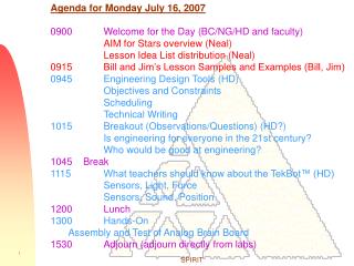 Agenda for Monday July 16, 2007 0900	Welcome for the Day (BC/NG/HD and faculty)