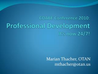 COABE Conference 2010: Professional Development It’s now 24/7!