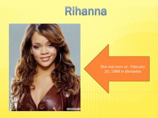 She was born on February 20, 1988 in Barbados