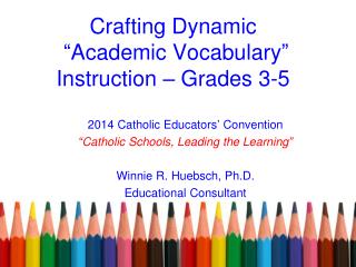 Crafting Dynamic “ Academic Vocabulary ” Instruction – Grades 3-5