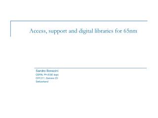 Access, support and digital libraries for 65nm