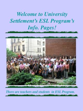 Welcome to University Settlement’s ESL Program’s Info. Pages!