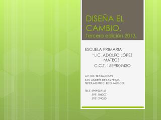 DISEÑA EL CAMBIO. Tercera edición 2013.