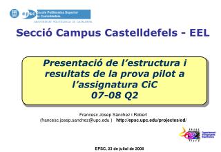 Presentació de l’estructura i resultats de la prova pilot a l’assignatura CiC 07-08 Q2