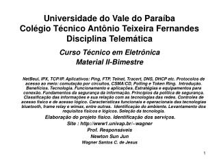 Universidade do Vale do Paraíba Colégio Técnico Antônio Teixeira Fernandes Disciplina Telemática