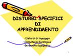 DISTURBI SPECIFICI DI APPRENDIMENTO