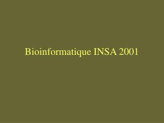 Bioinformatique INSA 2001