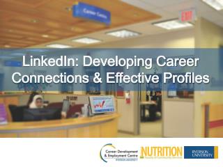 LinkedIn: Developing Career Connections &amp; Effective Profiles