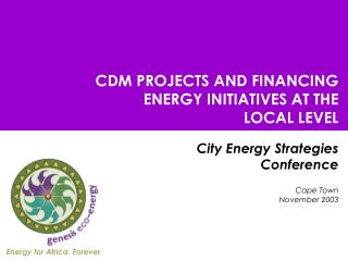 CDM PROJECTS AND FINANCING ENERGY INITIATIVES AT THE LOCAL LEVEL