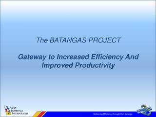 The BATANGAS PROJECT Gateway to Increased Efficiency And Improved Productivity