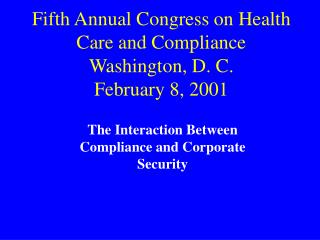 Fifth Annual Congress on Health Care and Compliance Washington, D. C. February 8, 2001
