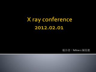 X ray conference 2012.02.01