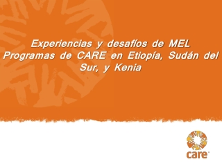 Experiencias y desafíos de MEL Programas de CARE en Etiopía, Sudán del Sur, y Kenia