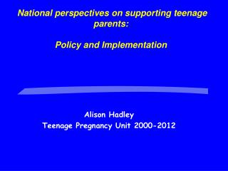 National perspectives on supporting teenage parents: Policy and Implementation