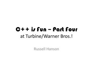 C++ is Fun – Part Four at Turbine/Warner Bros.!