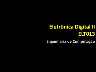 Eletrônica Digital II ELT013