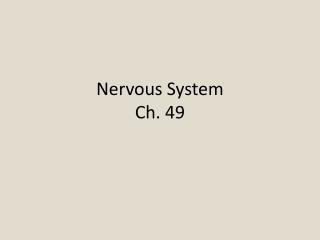 Nervous System Ch. 49