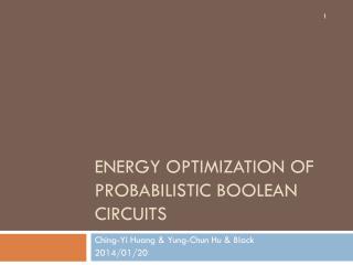 Energy Optimization of Probabilistic BooleaN Circuits