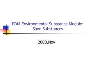 PDM Environmental Substance Module: Save Substances