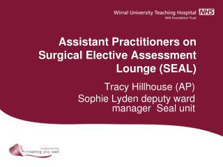 Assistant Practitioners on Surgical Elective Assessment Lounge (SEAL)