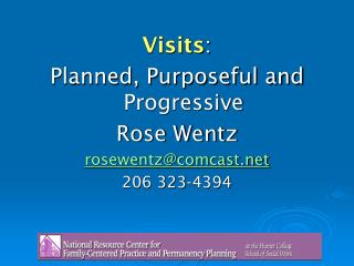 Visits : Planned, Purposeful and Progressive Rose Wentz rosewentz@comcast 206 323-4394
