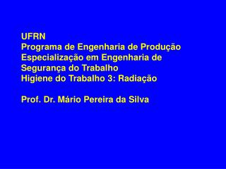UFRN/PEP/CEST Higiene do Trabalho: Radiação Sumário (1 de 2)
