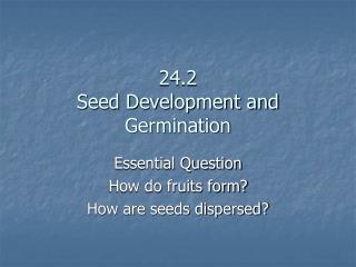 24.2 Seed Development and Germination
