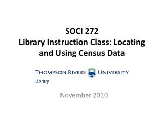 SOCI 272 Library Instruction Class: Locating and Using Census Data