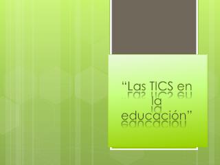 “Las TICS en la educación”