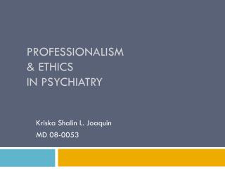 Professionalism &amp; Ethics in Psychiatry