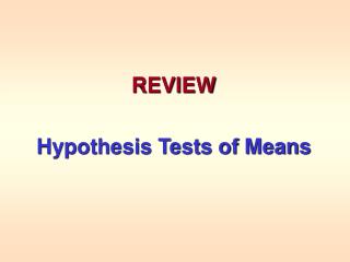 REVIEW Hypothesis Tests of Means