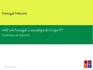 Portugal Telecom VoIP em Portugal: a estratégia do Grupo PT Conferência de Imprensa