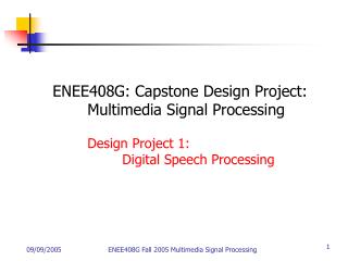 ENEE408G: Capstone Design Project: 	Multimedia Signal Processing 	Design Project 1: