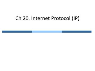 Ch 20. Internet Protocol (IP)