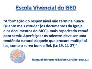 Escola Vivencial do GED “A formação do responsável não termina nunca.