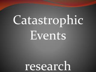 Catastrophic Events research