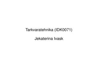Tarkvaratehnika (IDK0071) Jekaterina Ivask