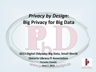 Privacy by Design : Big Privacy for Big Data