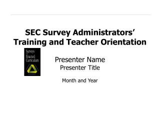 SEC Survey Administrators’ Training and Teacher Orientation