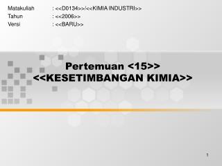 Pertemuan &lt;15&gt;&gt; &lt;&lt;KESETIMBANGAN KIMIA&gt;&gt;