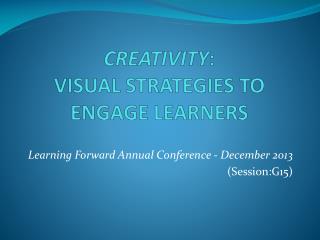 CREATIVITY : VISUAL STRATEGIES TO ENGAGE LEARNERS