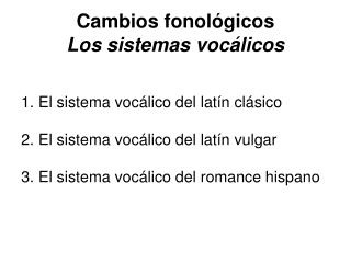 Cambios fonológicos Los sistemas vocálicos