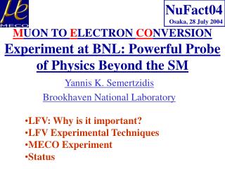 M UON TO E LECTRON CO NVERSION Experiment at BNL: Powerful Probe of Physics Beyond the SM