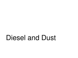 Diesel and Dust